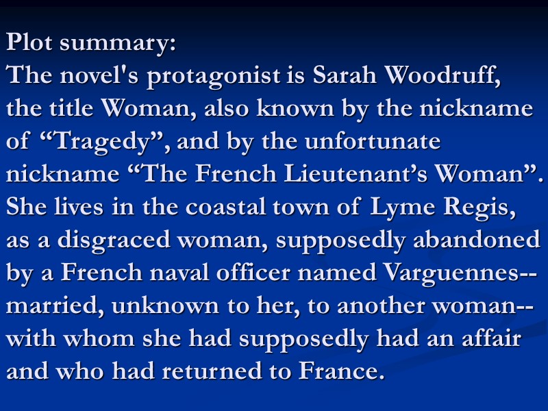 Plot summary: The novel's protagonist is Sarah Woodruff, the title Woman, also known by